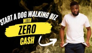 a man showing his empty pockets alongside some text that reads; start a dog walking biz with zero cash